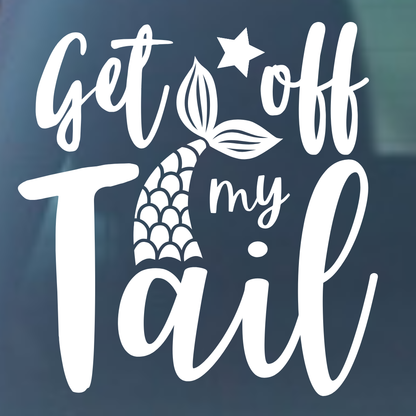 Get Off My Tail Vinyl Decal