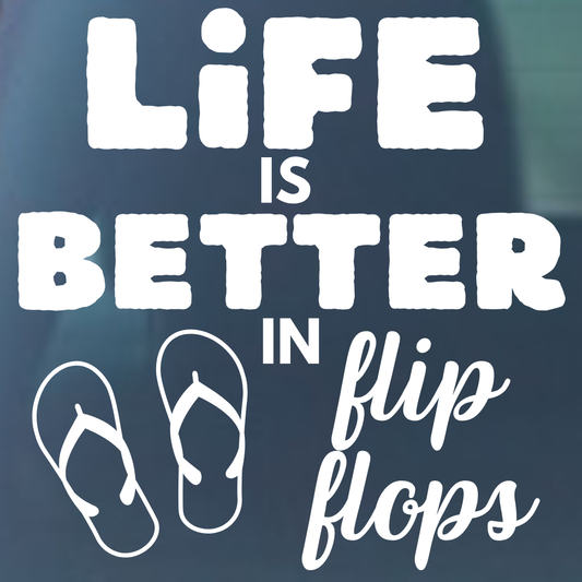 Life is Better in Flip Flops Vinyl Decal - 6 Colors Available