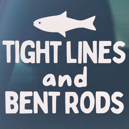 Tight Lines and Bent Rods Fishing Vinyl  - 4 Colors Available